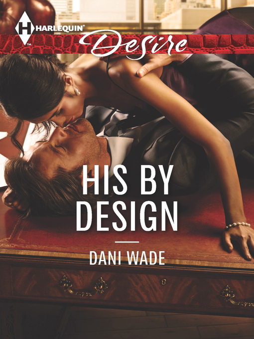 Title details for His by Design by Dani Wade - Available